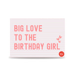 Big Love to The Birthday Girl Card